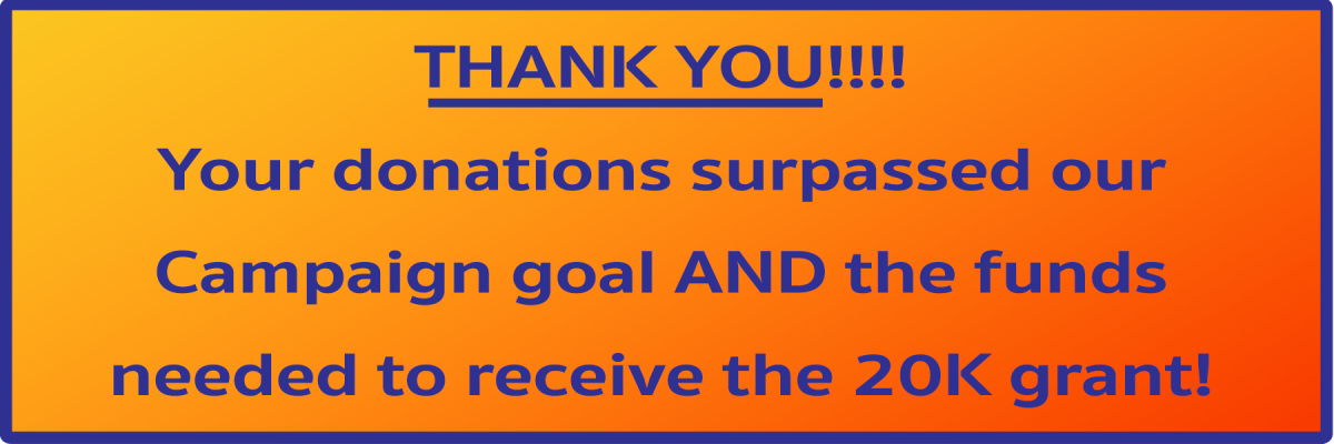 Text reads, Thank you!!!! Your donations surpassed our Campaign goal AND the funds needed to received the 20K grant!